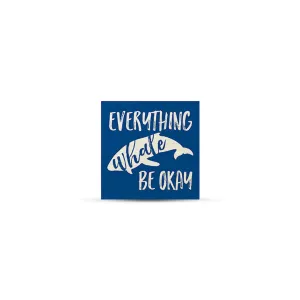 Everything Whale Be Okay Magnet