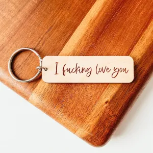 I Fucking Love You WoodenKeychain